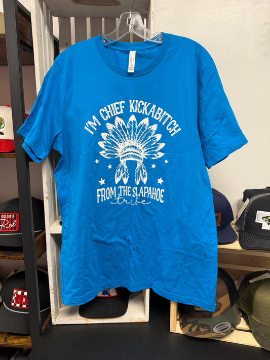 I'm Chief Kickabitch B&C Tee - Large