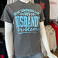 Husband's Problem CC Tee