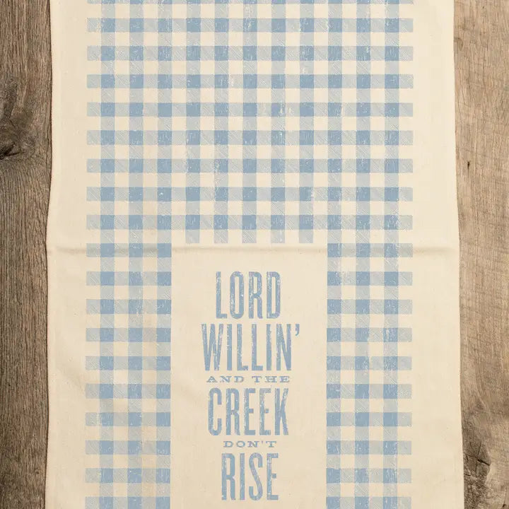 Lord Willin' and the Creek Don't Rise - Dish Towel