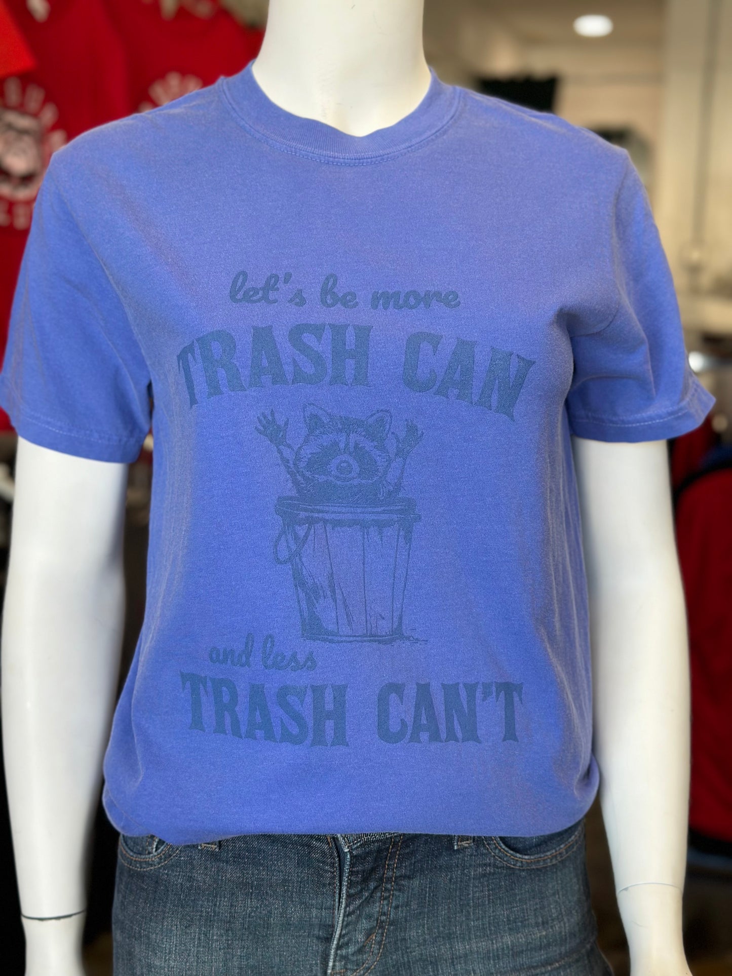 Let's Be More Trash Can and Less Trash Can't - Comfort Colors Unisex Tee