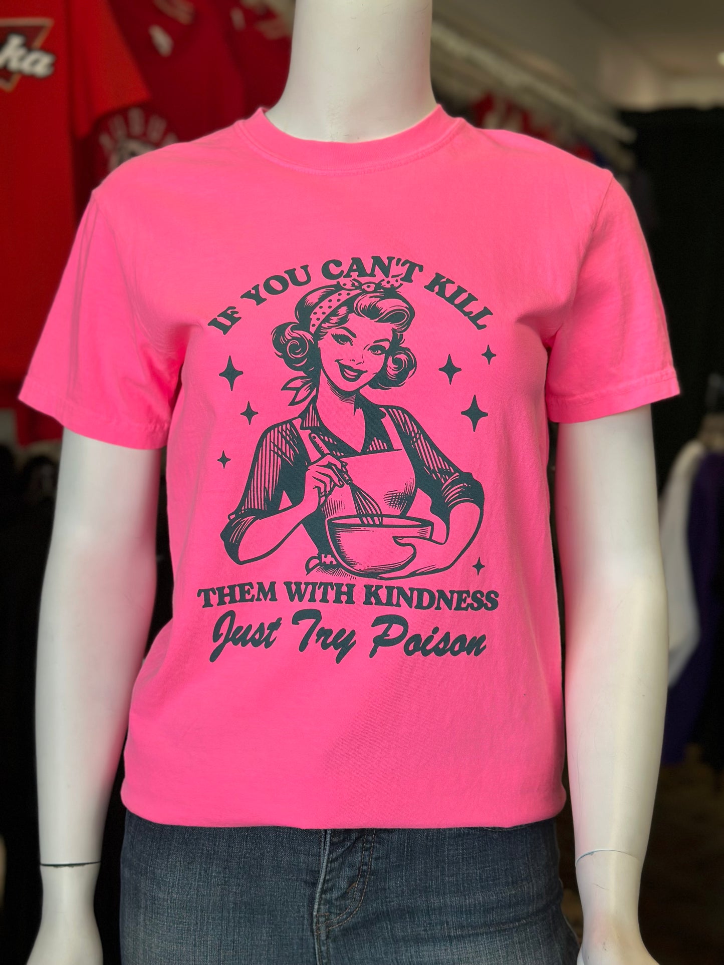 If You Can't Kill Them With Kindness, Just Try Poison - Comfort Colors Unisex Tee