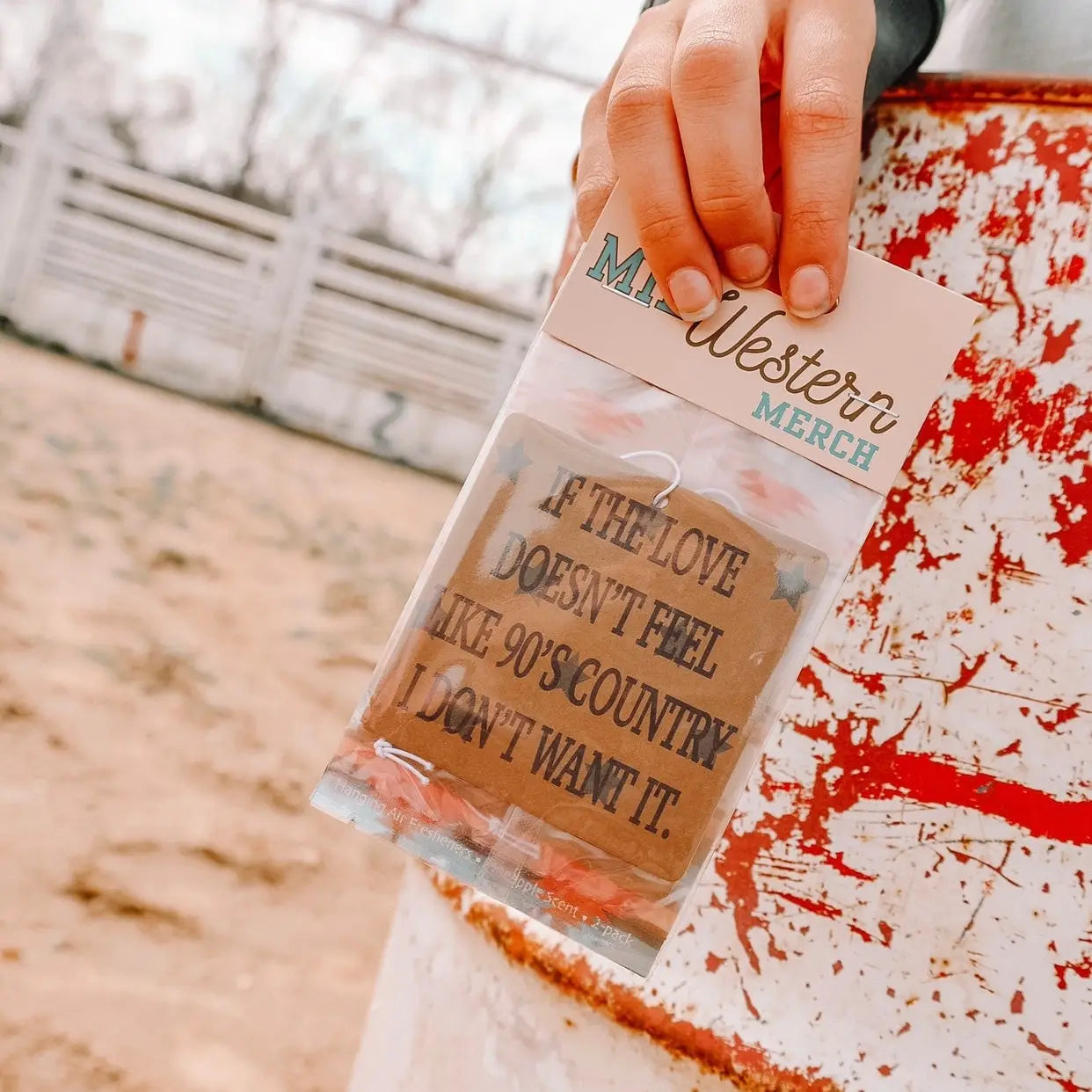 If The Love Doesn’t Feel Like 90's Country I Don’t Want It Air Freshener