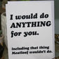 I would do Anything card