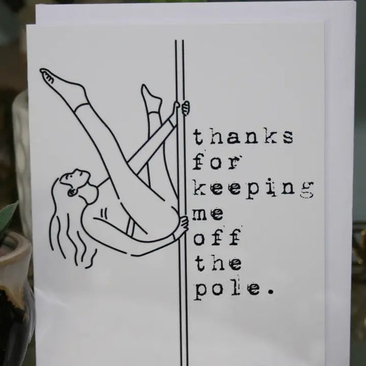 Thanks for Keeping Me Off the Pole Greeting Card